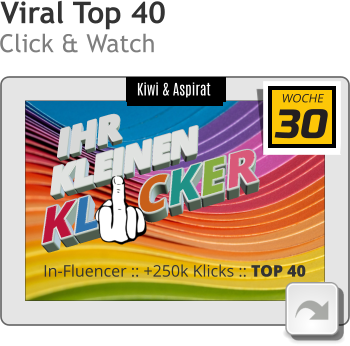 Kiwi & Aspirat Kiwi & Aspirat Kiwi & Aspirat In-Fluencer :: +250k Klicks :: TOP 40 30 WOCHE KLEINEN KL   CKER IHR Viral Top 40 Click & Watch